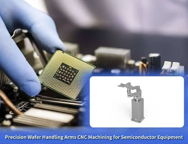 Precision CNC machined semiconductor wafer handling components and chamber parts